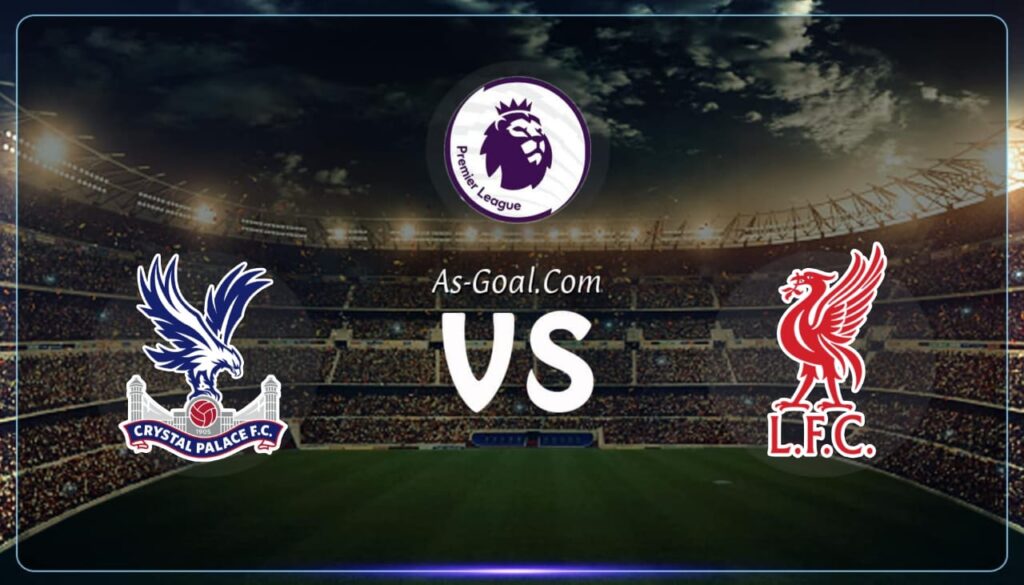 فيفا العرب |التشكيلة الرسمية لـ ليفربول لمواجهة كريستال بالاس في الدوري الإنجليزي