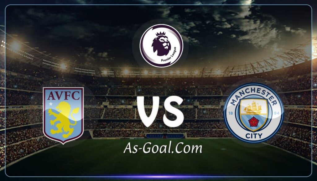 فيفا العرب |التشكيلة الرسمية لـ مانشستر سيتي لمواجهة أستون فيلا بالدوري الإنجليزي