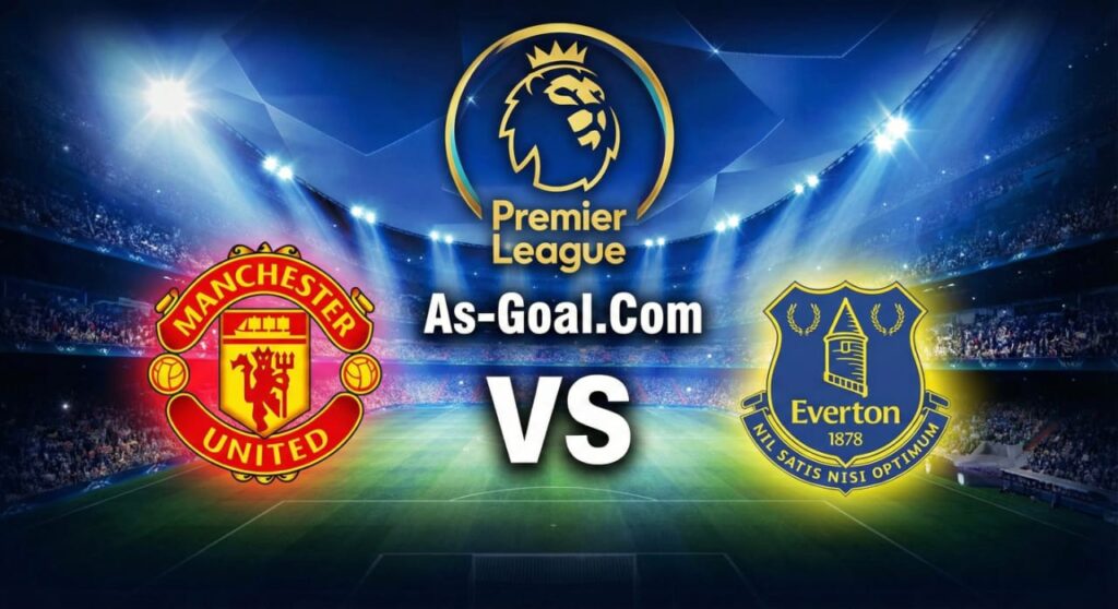 فيفا العرب |التشكيلة الرسمية لـ مانشستر يونايتد لمواجهة إيفرتون بالدوري الإنجليزي