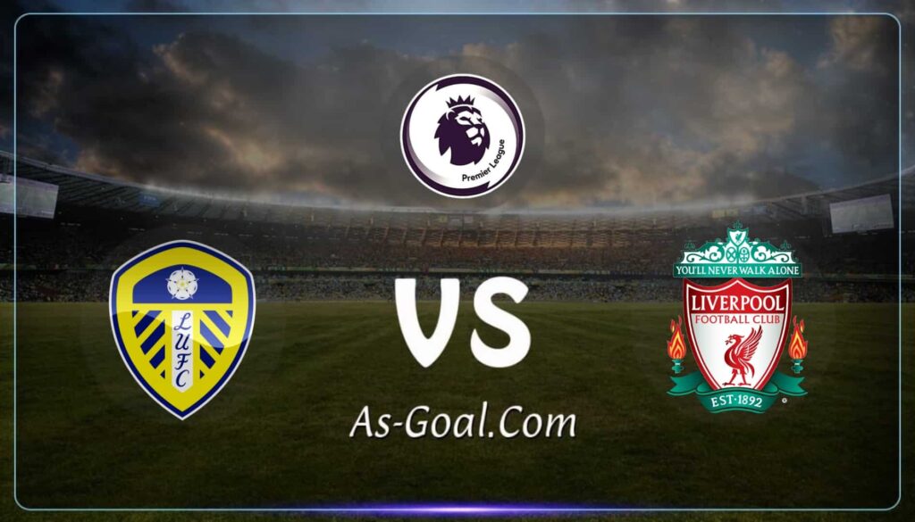 فيفا العرب |التشكيلة الرسمية لـ ليفربول لمواجهه ليدز يونايتد في الدوري الإنجليزي