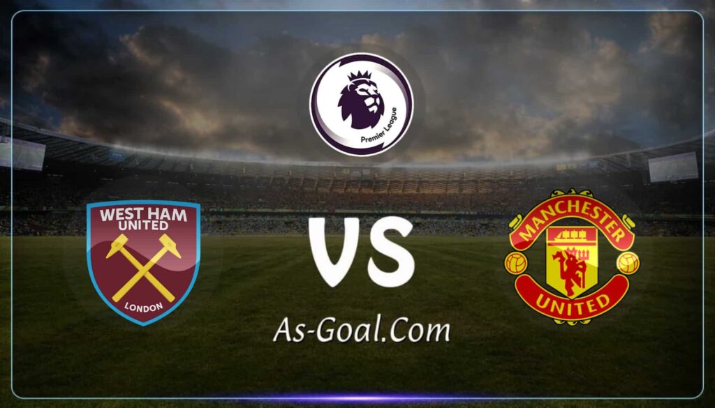 فيفا العرب |التشكيلة الرسمية لـ مانشستر يونايتد أمام وست هام بالدوري الإنجليزي