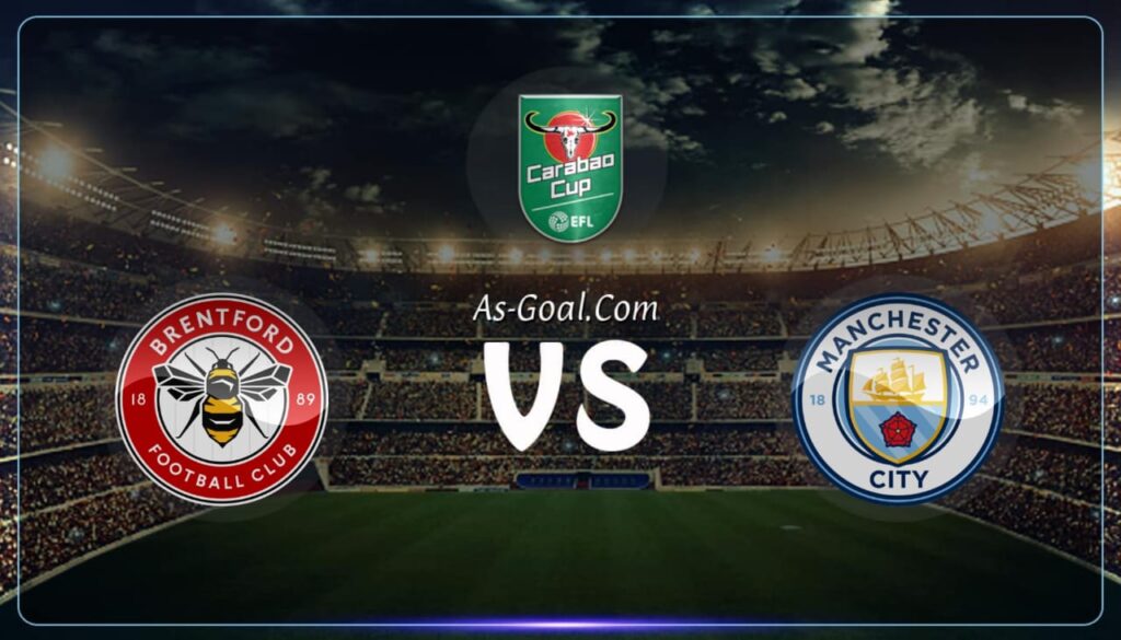 فيفا العرب |التشكيلة الرسمية لـ مانشستر سيتي لمواجهة برينتفورد بكأس الرابطة الإنجليزية