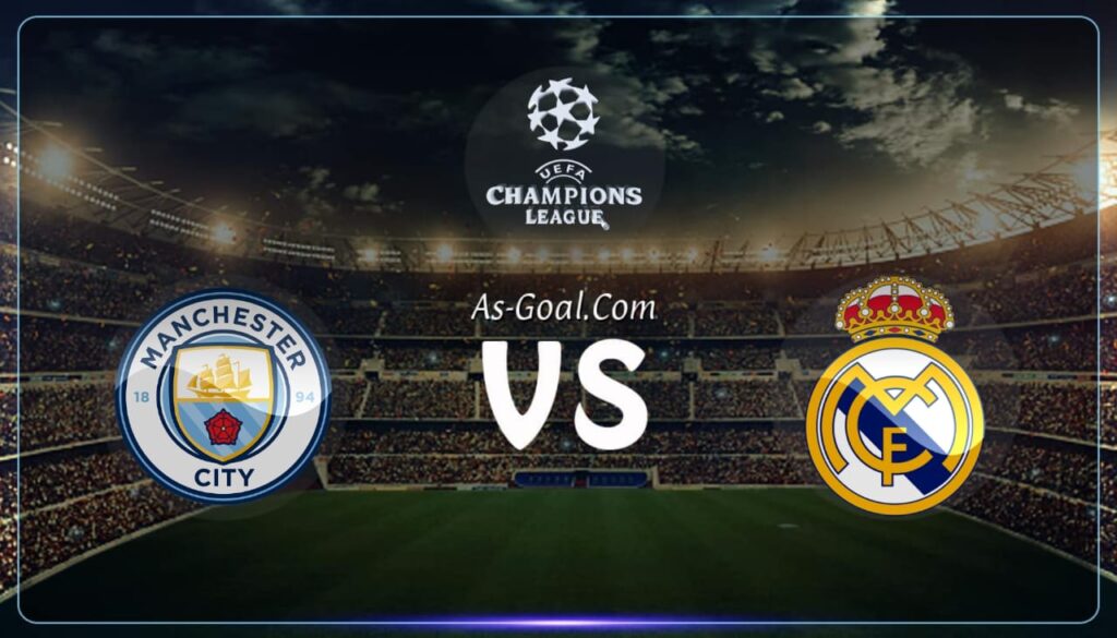 فيفا العرب |التشكيلة الرسمية لمباراة ريال مدريد ومانشستر سيتي في دوري أبطال أوروبا