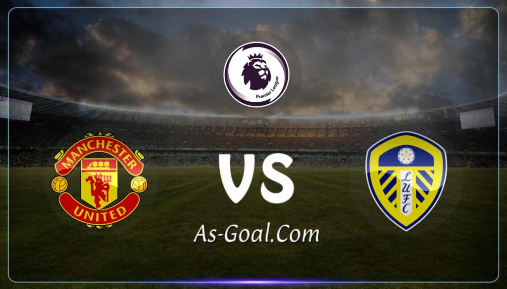 فيفا العرب |التشكيلة الرسمية لـ مانشستر يونايتد أمام ليدز يونايتد بالدوري الإنجليزي