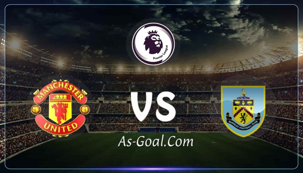 فيفا العرب |التشكيلة الرسمية لـ مانشستر يونايتد لمواجهة بيرنلي في الدوري الإنجليزي