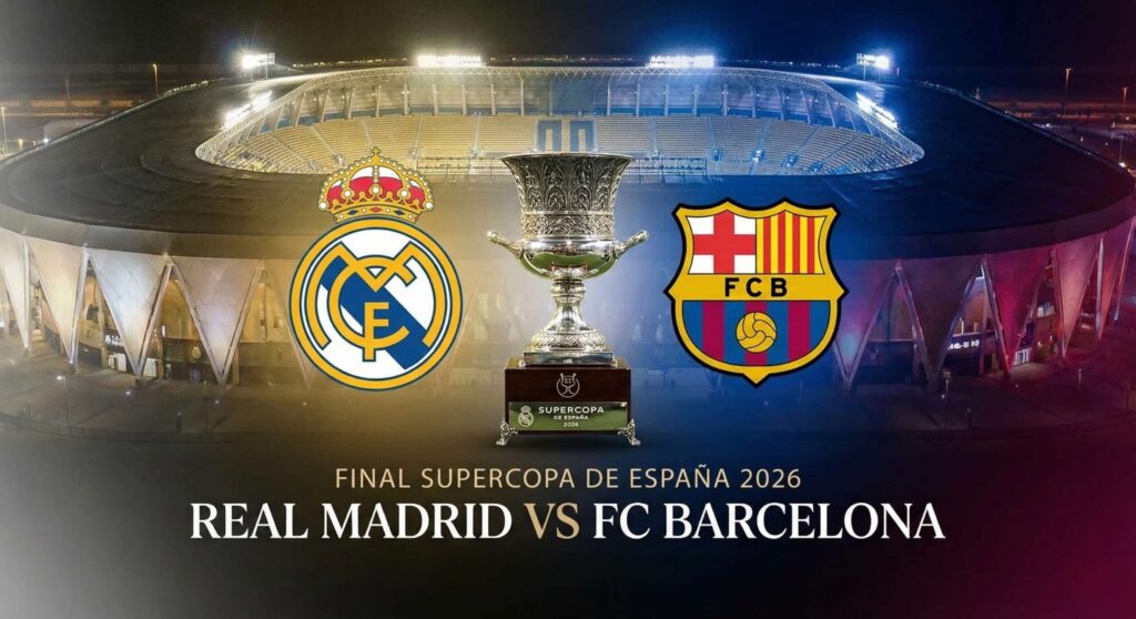 فيفا العرب |تعرف علي موعد مباراة ريال مدريد وبرشلونة في نهائي كأس السوبر الإسباني 2026