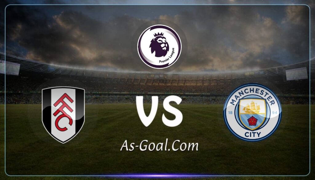 فيفا العرب |التشكيلة الرسمية لـ مانشستر سيتي لمواجهة فولهام بالدوري الإنجليزي